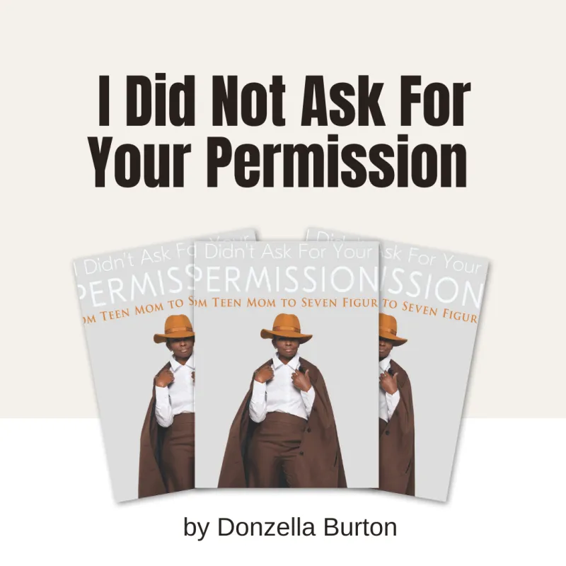 I did not ask for your permission by Donzella Burton