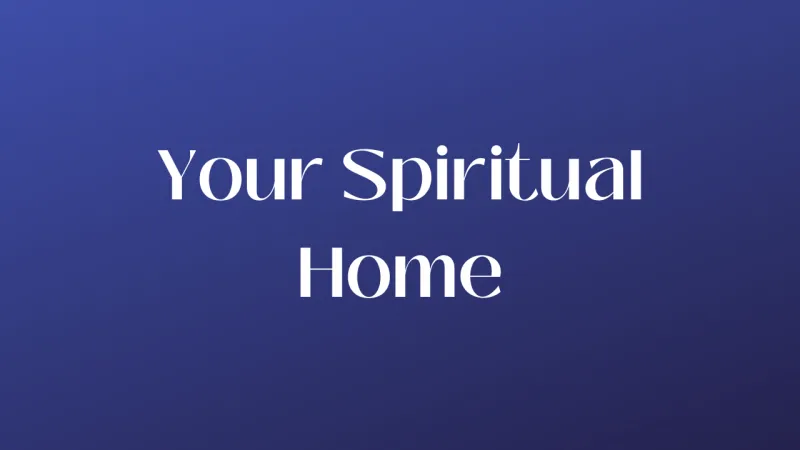 Your Spiritual Home