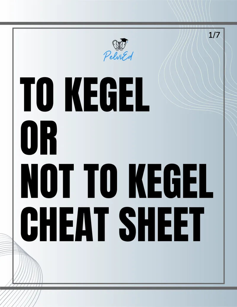 To Kegel or Not To Kegel Cheat Sheet