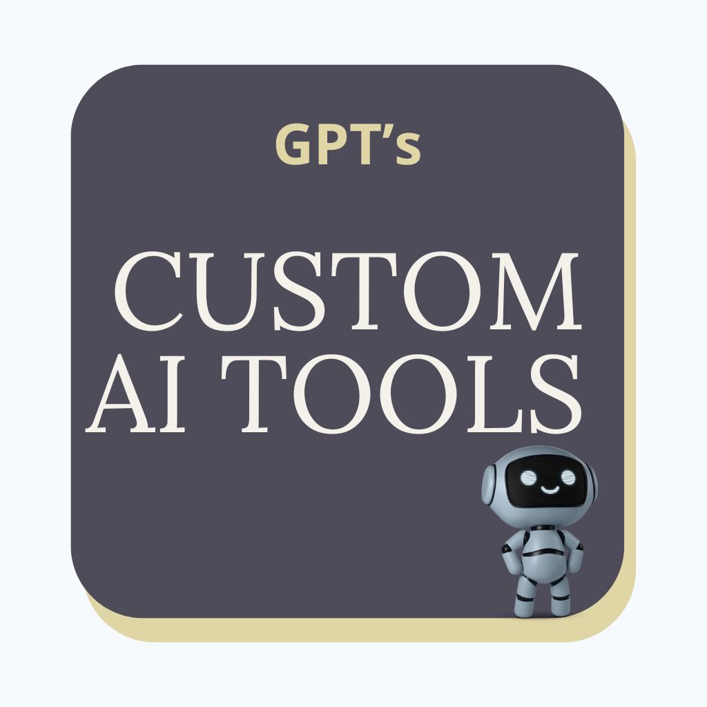 Custom AI Tools (GPTs)