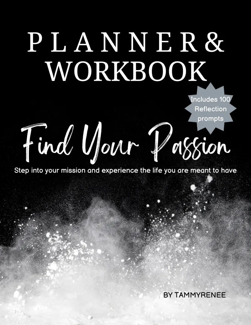 Find Your Passion: Step into your mission and experience the life you are meant to live!
