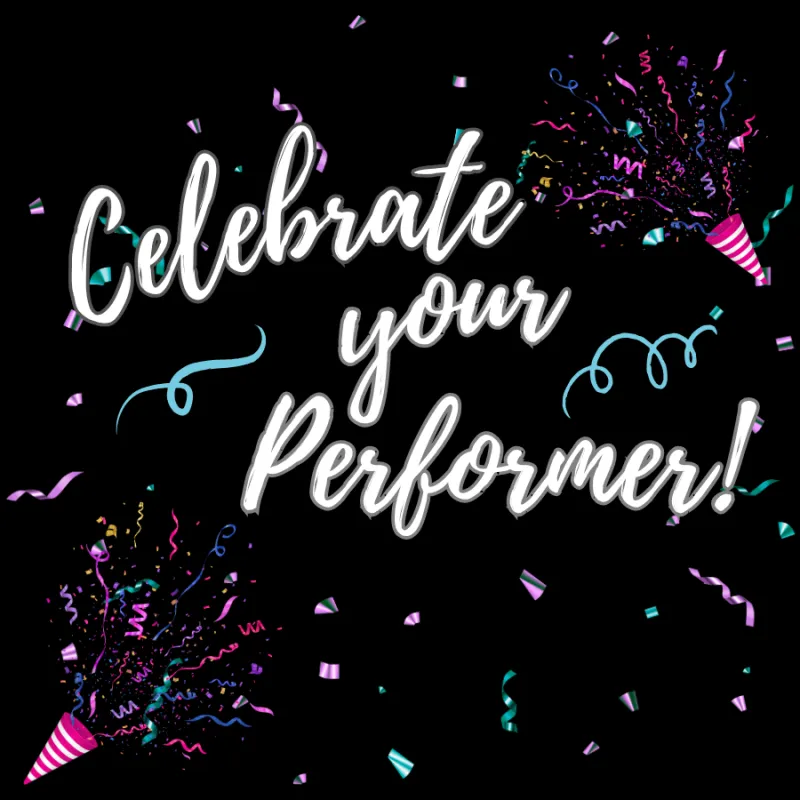 Celebrate Your Performer 🎉