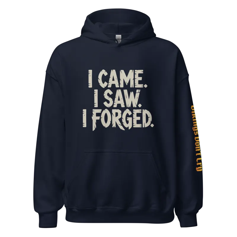 I came. I saw. I forged. Hoodie