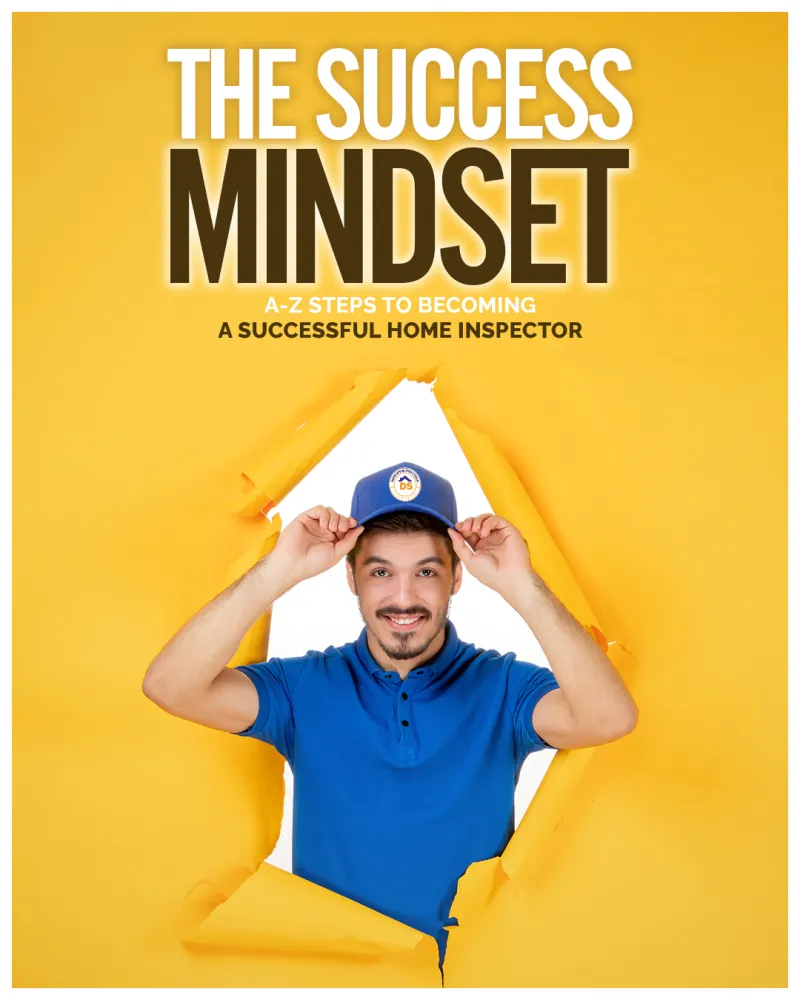The Success Mindset: A-Z Steps To Become A Successful Home Inspector