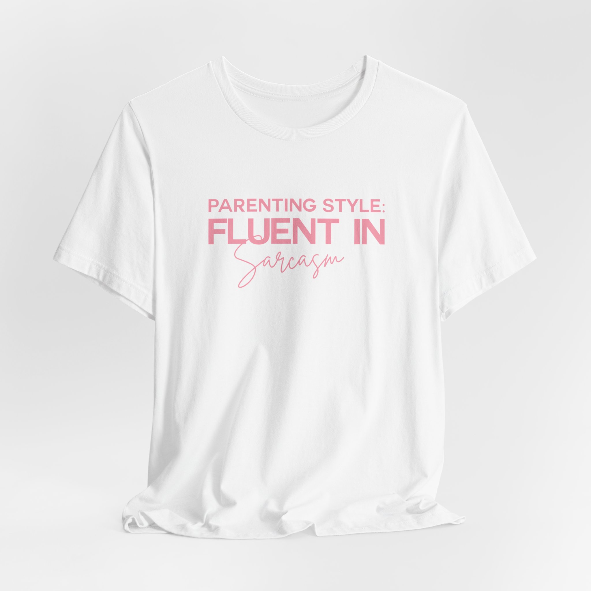 Parenting Style: Fluent in Sarcasm Tee