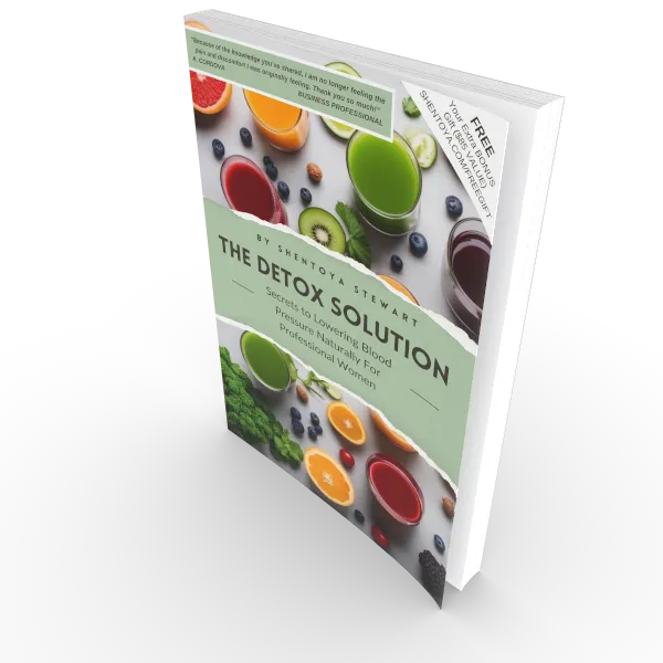The Detox Solution: Secrets to Lowering Blood Pressure Naturally For Professional Women