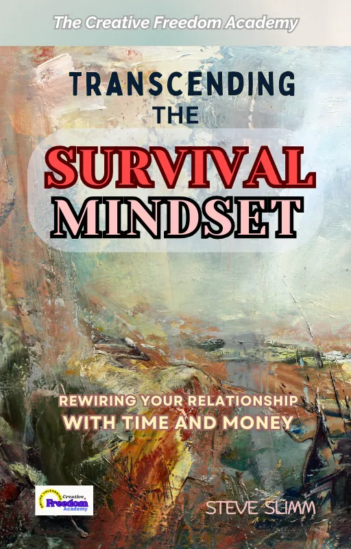 Transcending the Survival Mindset. Rewiring your relationship with time and money