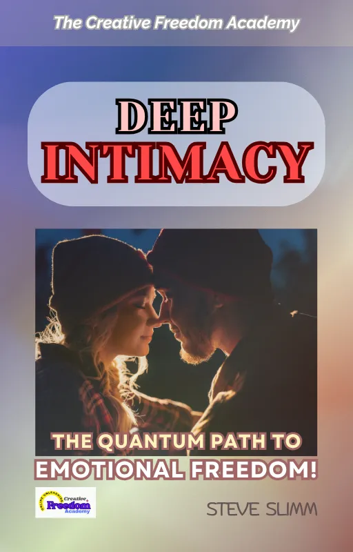 Deep Intimacy.  The quantum path to emotional freedom