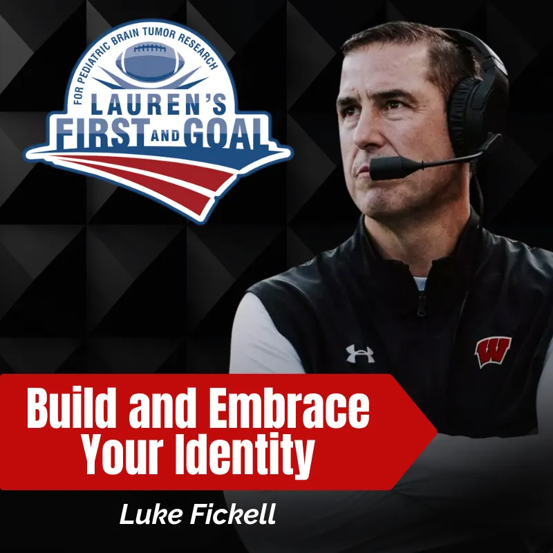 Luke Fickell - Build and Embrace Your Identity