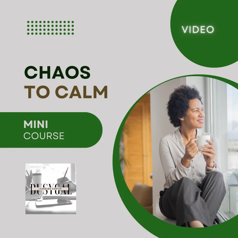 Chaos to Calm - Video Mini-Course