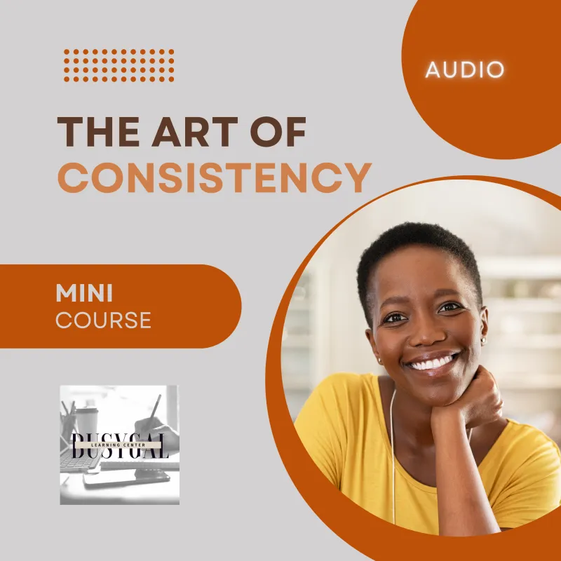 The Art of Consistency - Audio Mini-Course