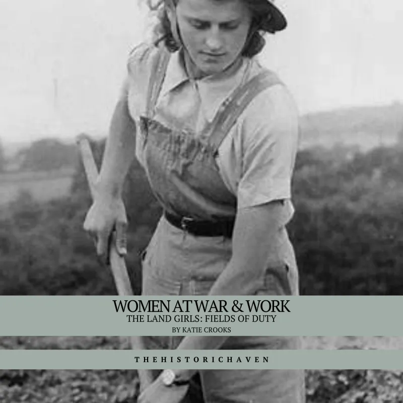 The Land Girls: Britain’s Green Army in WWII