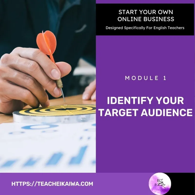 START YOUR OWN ONLINE BUSINESS - EIKAIWA; Identify Your Target Audience