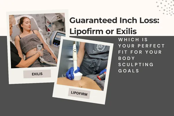 Lipofirm vs Exilis: Which Body Contouring Treatment is Right for You?