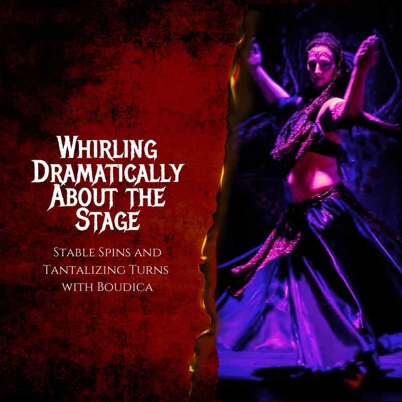 Whirling Dramatically About the Stage - Spins & Turns with Boudica
