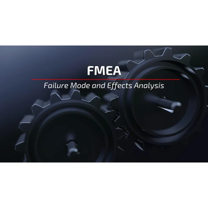 FMEA - Failure Mode and Effects Analysis