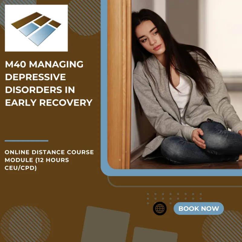 M40 Managing Depressive Disorders in Early Recovery - 12 Hours CEU/CPD