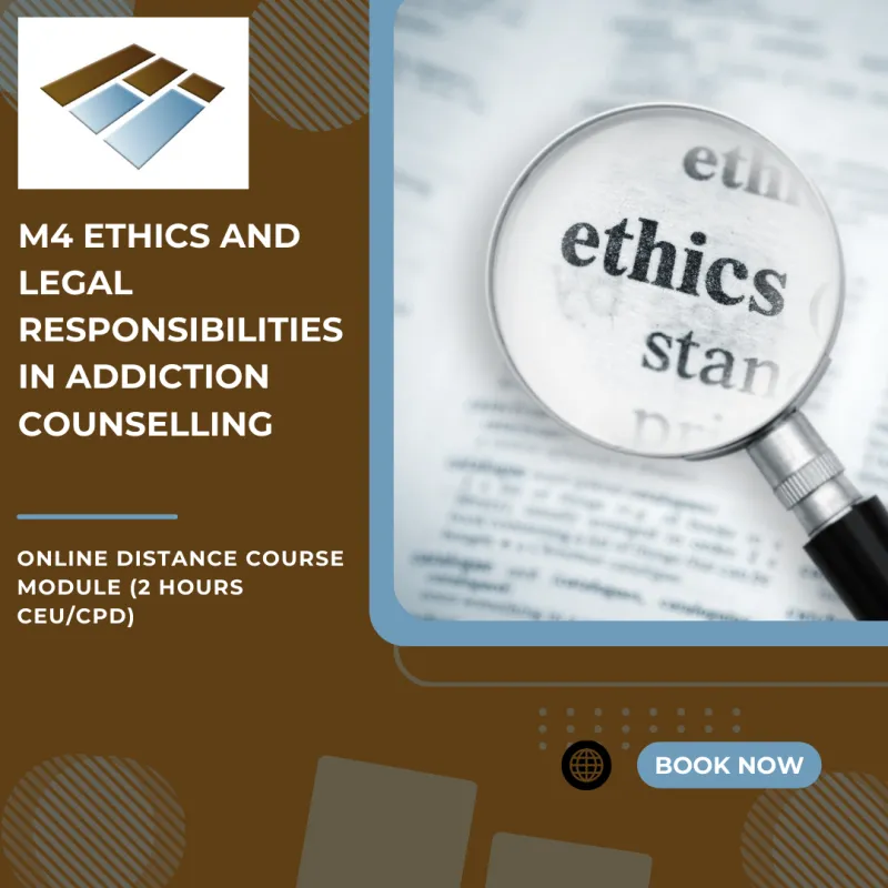M4 Ethics and Legal Responsibilities - 2 Hours CEU/CPD