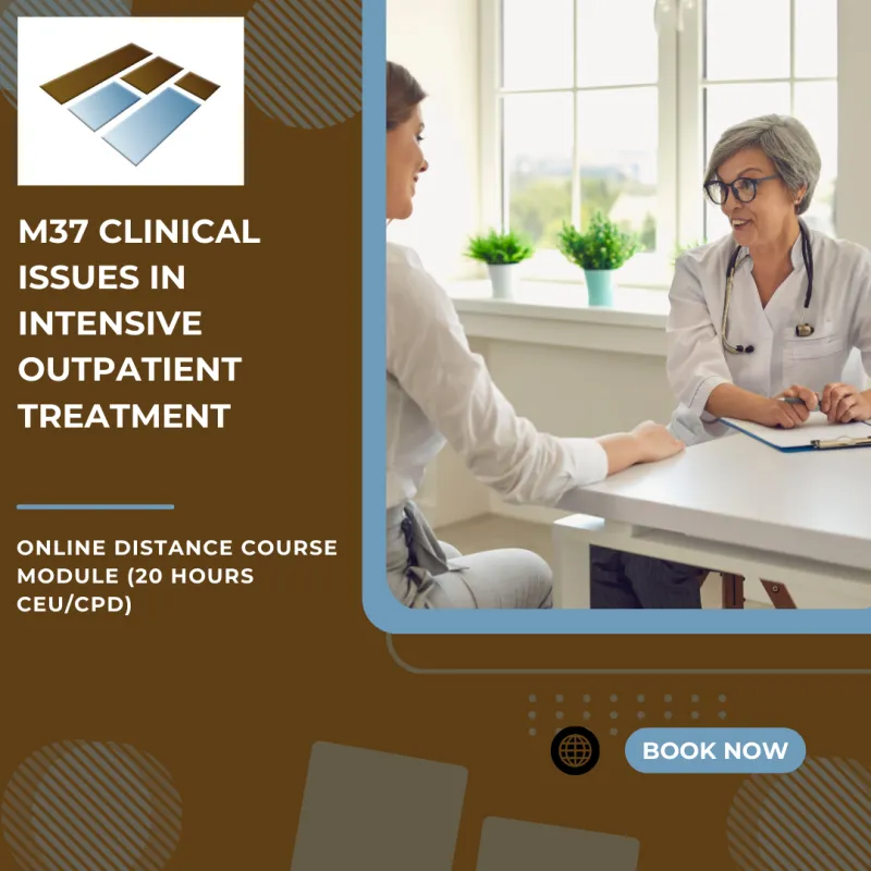 M37 Clinical Issues in Intensive Outpatient Treatment - 20 Hours CEU/CPD