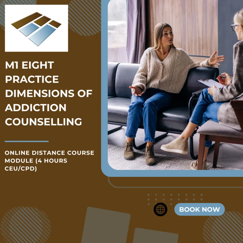 M1 Eight Practice Dimensions of Addiction Counselling - 4 Hours CEU/CPD