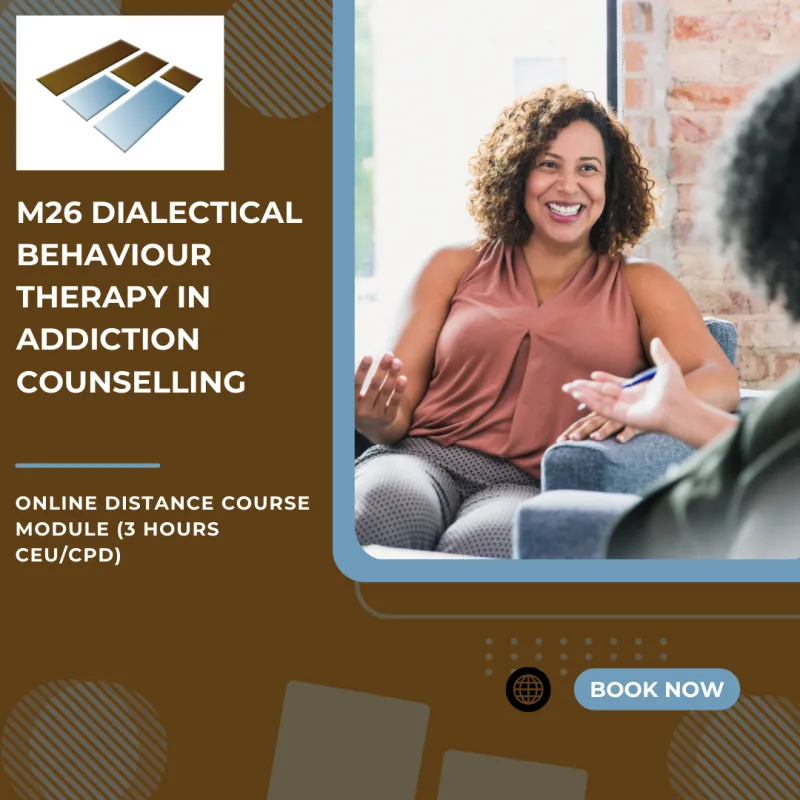 M26 Dialectical Behaviour Therapy in Addiction Counselling - 3 Hours CEU/CPD