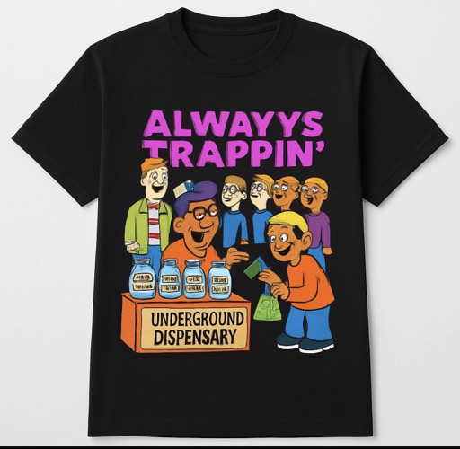 Always Trapping 420 Friendly 