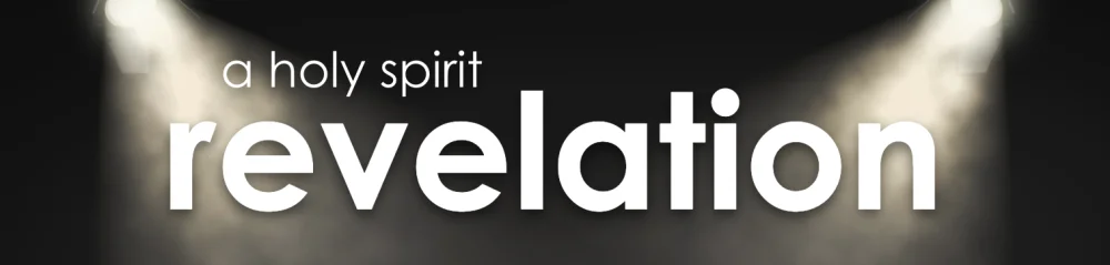 A Holy Spirit Revelation