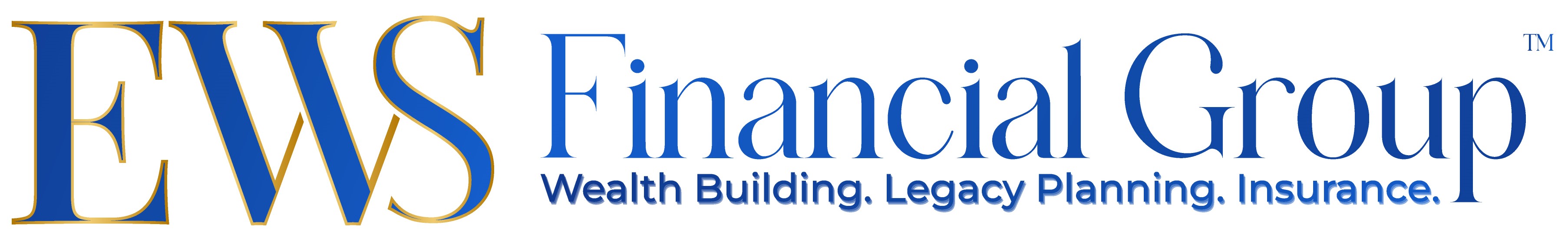 EWS Financial Group Wealth Building. Legacy Planning. Insurance