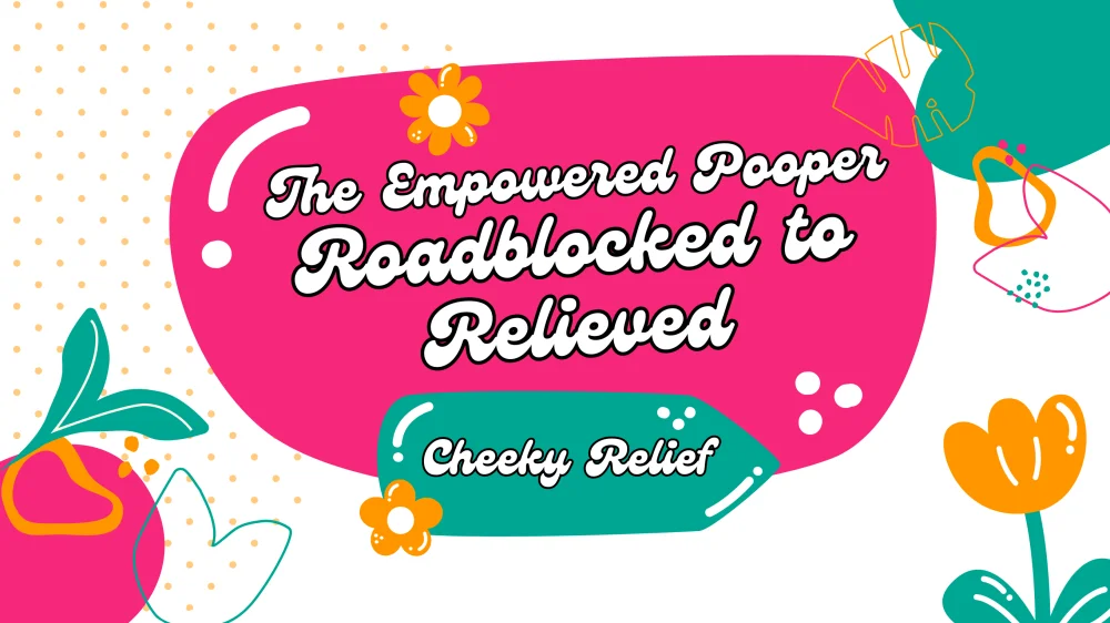 Cheeky Relief The Empowered Pooper Roadblocked to Relieved Logo