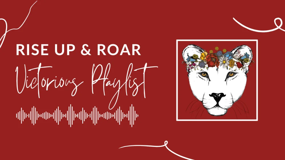 Rise Up & Roar Victorious Playlist with sound waves, squiggly graphics and the lioness with the flower crown. carriehurley.com