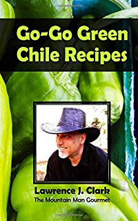 Go-Go Green Chile Recipes by Lawrence J. Clark