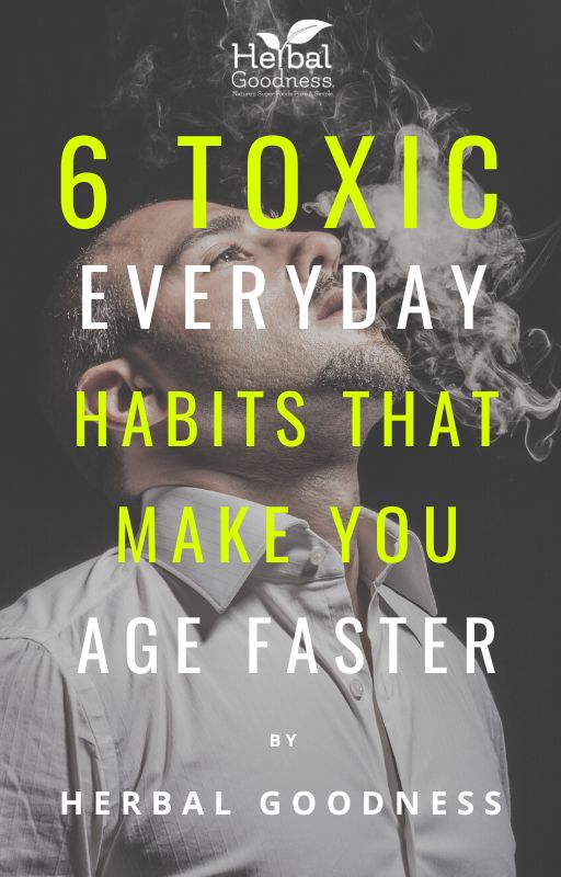 Herbal Goodness - 6 toxic habits that make you age faster free ebook