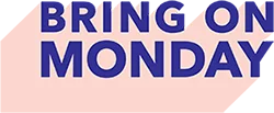 Bring On Monday