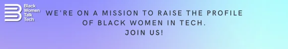 This is a sign-up image for Black Women Talk Tech. It shows their logo, and says, 'We're on a mission to raise the profile of black women in tech,' and also says, 'Join us!'