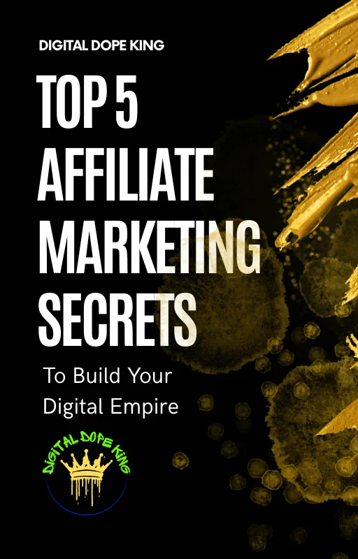 Top 5 Affiliate Marketing Secrets Guide - Digital Dope King