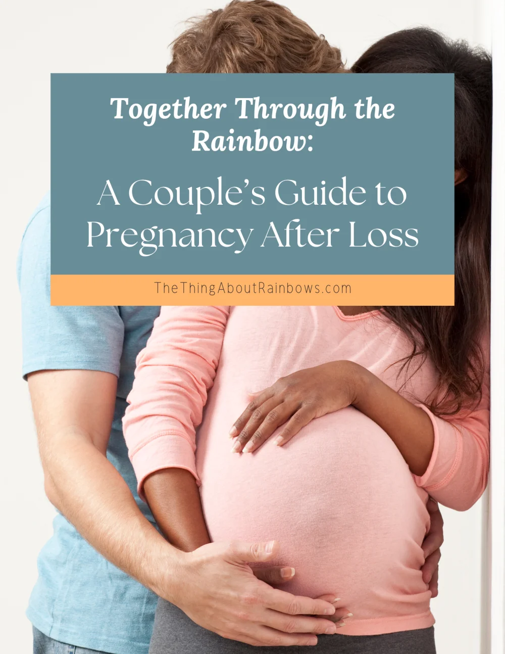 Front cover of a free guide called Together Through the Rainbow: A Couple's Guide to Pregnancy After Loss