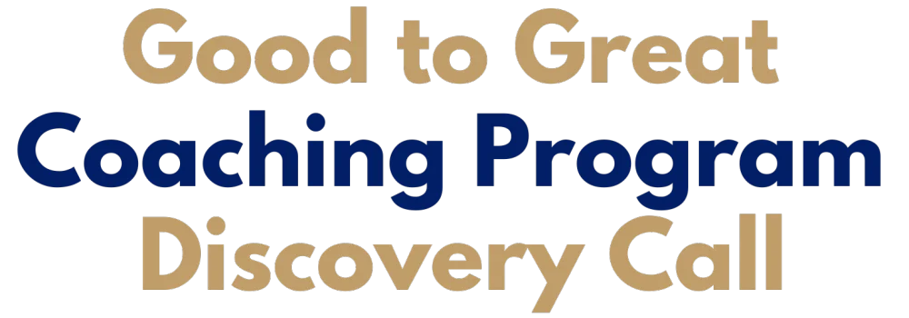Good to Great Coaching Program Discovery CAll