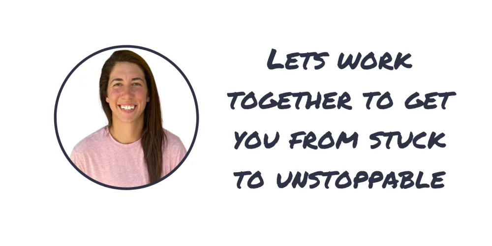 Lets Work Together to Get You From Stuck to Unstoppable