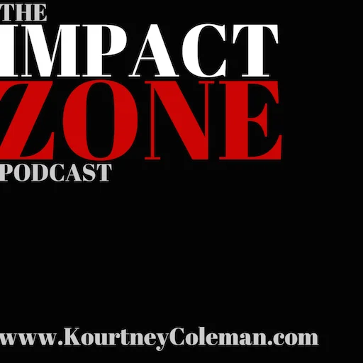 The Impact Zone Podcast with Kourtney Coleman