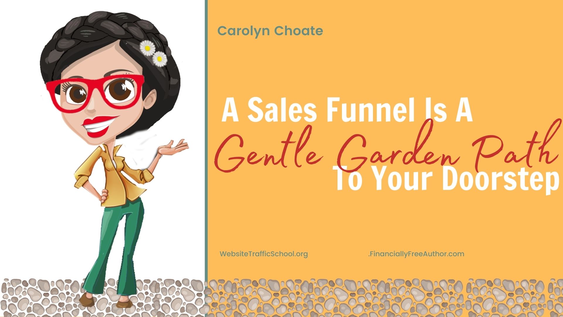 A Sales Funnel Is A Gentle Garden Path To Your Doorstep