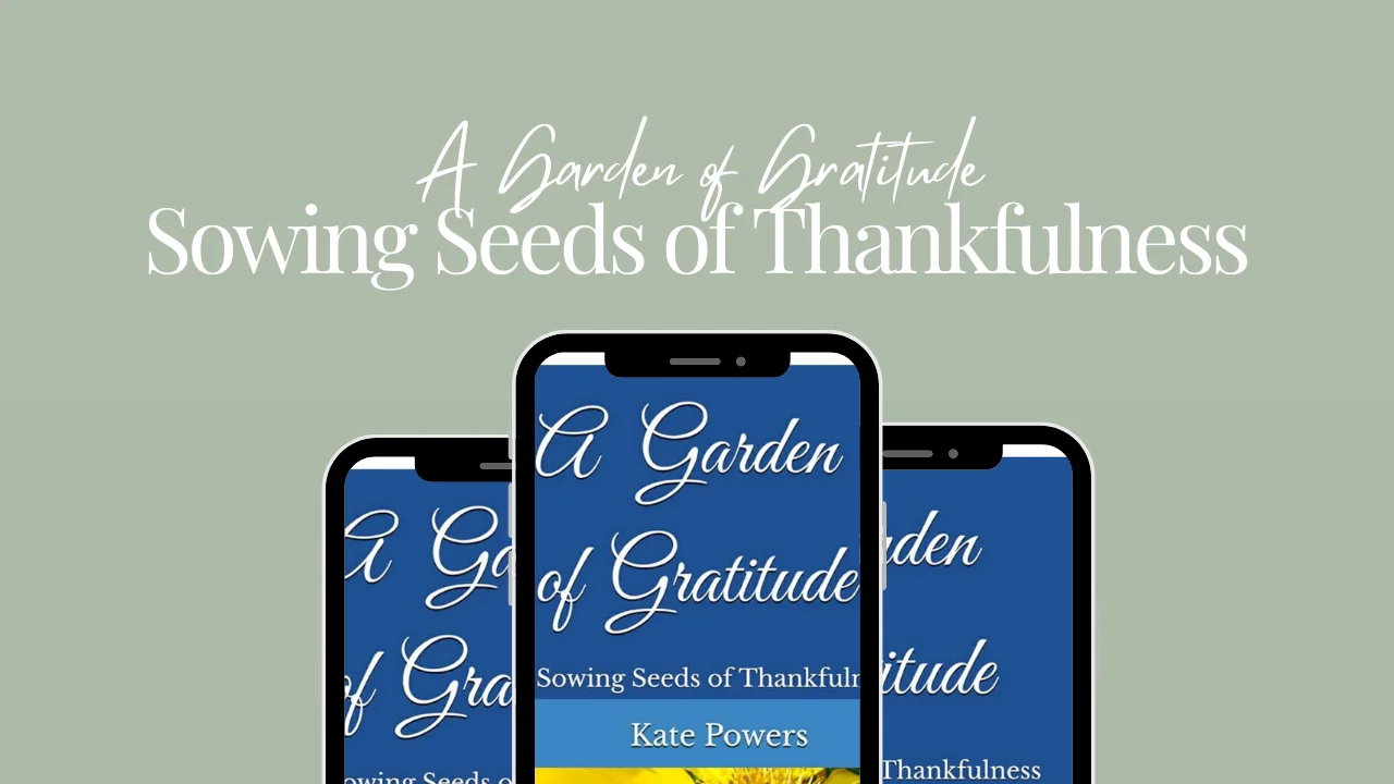 A Garden of Gratitude: Sowing Seeds of Thankfulness, shown on three phone screens