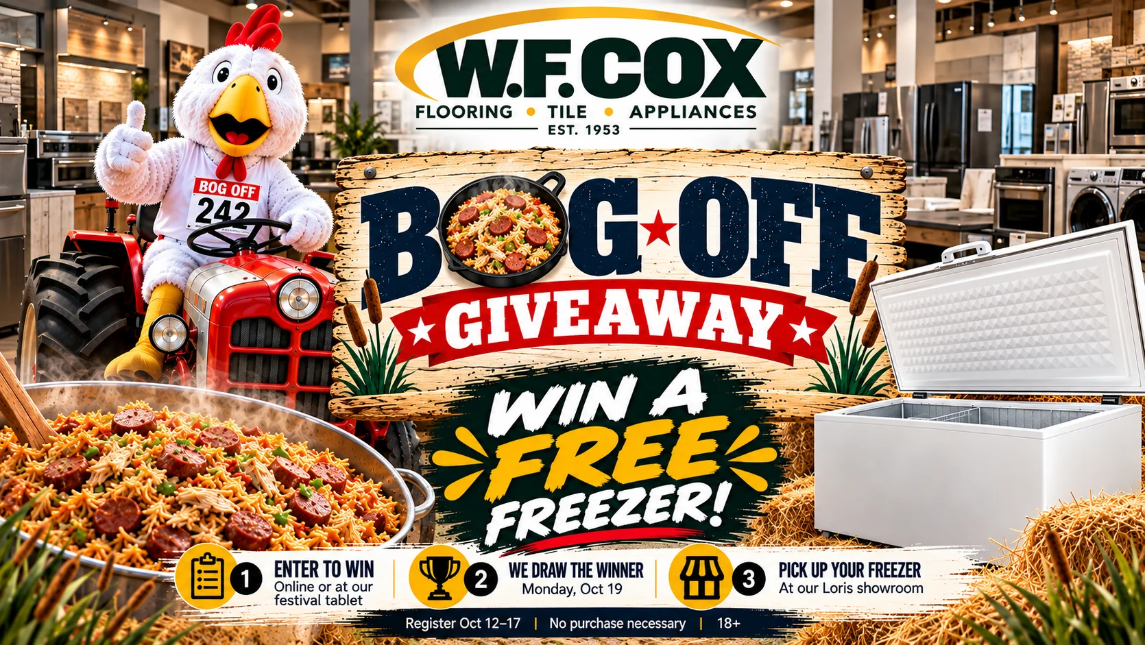 W.F. Cox Bog Off Giveaway. Win a free freezer. Enter to win, we draw the winner Monday Oct 19, pick up at our Loris showroom. Register Oct 12-17. No purchase necessary. 18+.
