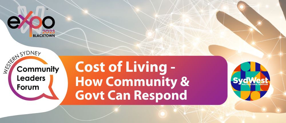 Cost of Living – How Community & Government Can Respond Forum - WEXPO - Blacktown 2023