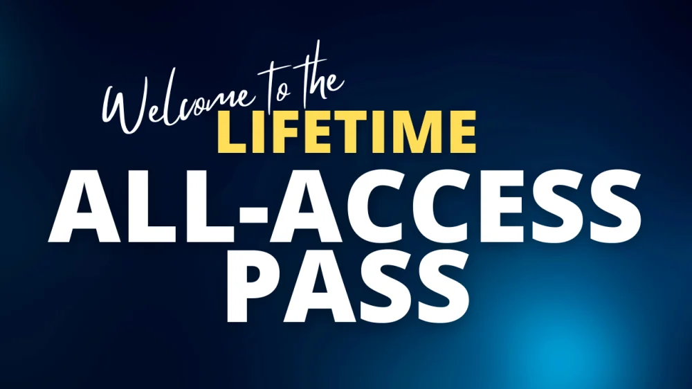 Welcome to the lifetime all access pass